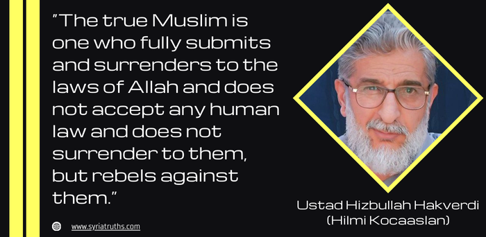 “The true Muslim is one who fully submits and surrenders to the laws of Allah and does not accept any human law and does not surrender to them, but rebels against them.”