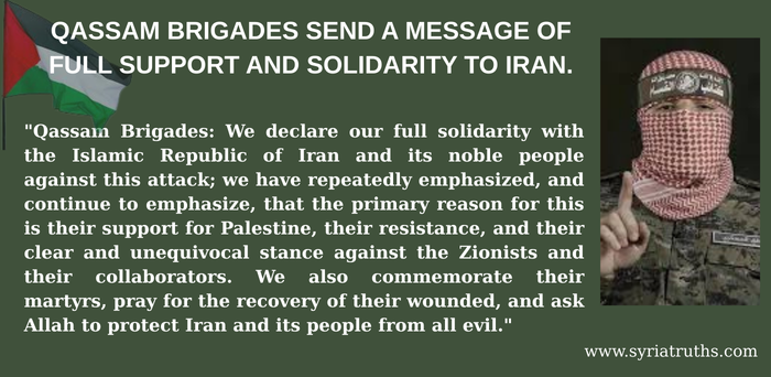 QASSAM BRIGADES SEND A MESSAGE OF FULL SUPPORT AND SOLIDARITY TO IRAN.